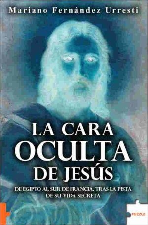 CARA OCULTA DE JESUS, LA | 9788496525740 | FERNANDEZ URRESTI, MARIANO