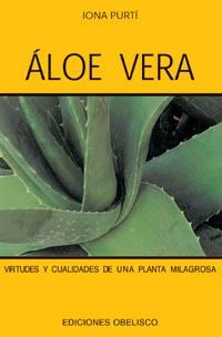 ALOE VERA : VIRTUDES Y CUALIDADES DE UNA PLANTA MILAGROSA | 9788497770330 | PURTI PRAT, IONA (1964- )