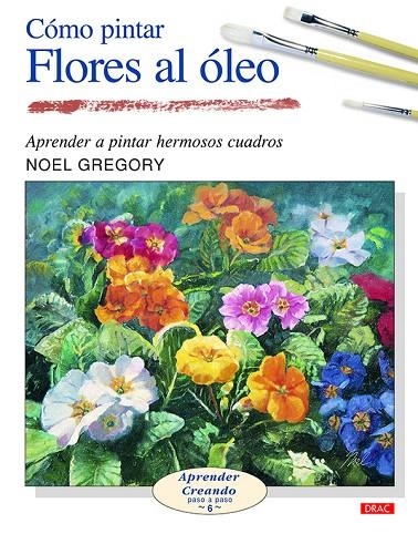 COMO PINTAR FLORES AL OLEO | 9788496365964 | GREGORY, NOEL