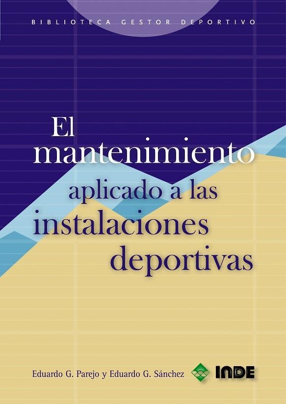 MANTENIMIENTO APLICADO A LAS INSTALACIONES DEPORTIVAS, EL | 9788497290654 | PAREJO, EDUARDO G