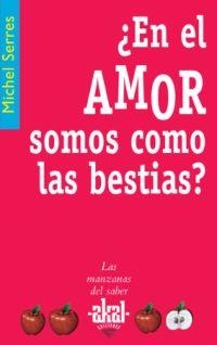 EN EL AMOR SOMOS COMO LAS BESTIAS | 9788446020974 | SERRES, MICHEL