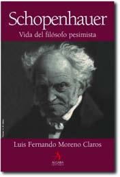 SCHOPENHAUER, VIDA DEL FILOSOFO PESIMISTA | 9788496107496 | MORENO CLAROS, LUIS FERNANDO