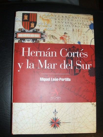 HERNAN CORTES Y LA MAR DEL SUR | 9788496107441 | LEON-PORTILLA, MIGUEL