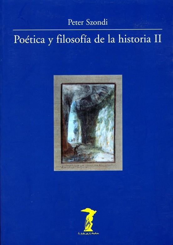 POETICA Y FILOSOFIA DE LA HISTORIA II | 9788477746485 | SZONDI, PETER