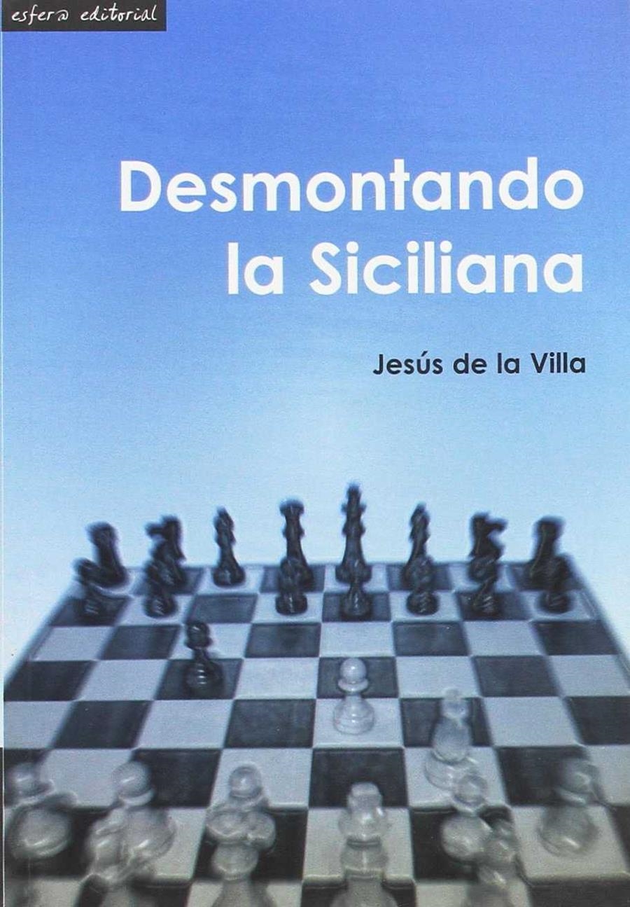 DESMONTANDO LA SICILIANA | 9789992014943 | VILLA, JESUS DE LA