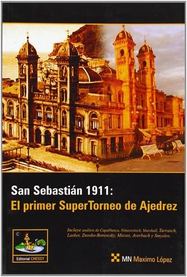 SAN SEBASTIAN, 1911 : EL PRIMER SUPERTORNEO DE AJEDREZ | 9788493410469 | LOPEZ, MAXIMO