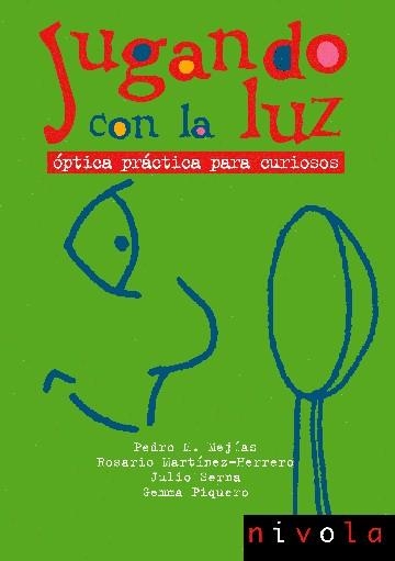 JUGANDO CON LA LUZ : OPTICA PRACTICA PARA CURIOSOS | 9788496566064 | MEJIAS, PEDRO M.    ,  [ET. AL.]