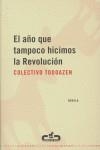 AÑO QUE TAMPOCO HICIMOS LA REVOLUCION, EL | 9788493419578 | COLECTIVO TODOAZEN