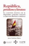 REPUBLICA, PERIODISMO Y LITERATURA : LA CUESTION POLITICA EN | 9788430943500 | GUTIERREZ PALACIO, JAVIER