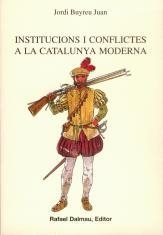 INSTITUCIONS I CONFLICTES A LA CATALUNYA MODERNA | 9788423206902 | BUYREU, JORDI