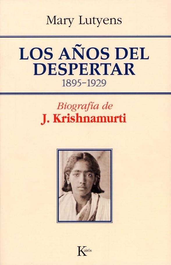 AÑOS DEL DESPERTAR : BIOGRAFIA DE J. KRISHNAMURTI | 9788472455986 | LUTYENS, MARY