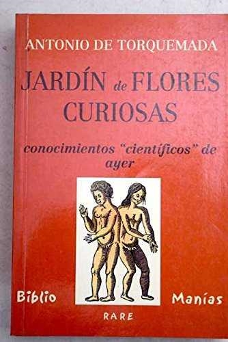 JARDIN DE FLORES CURIOSAS CONOCIMIENTOS "CIENTIFICOS" DE AYE | 9788489979833 | DE TORQUEMADA, ANTONIO