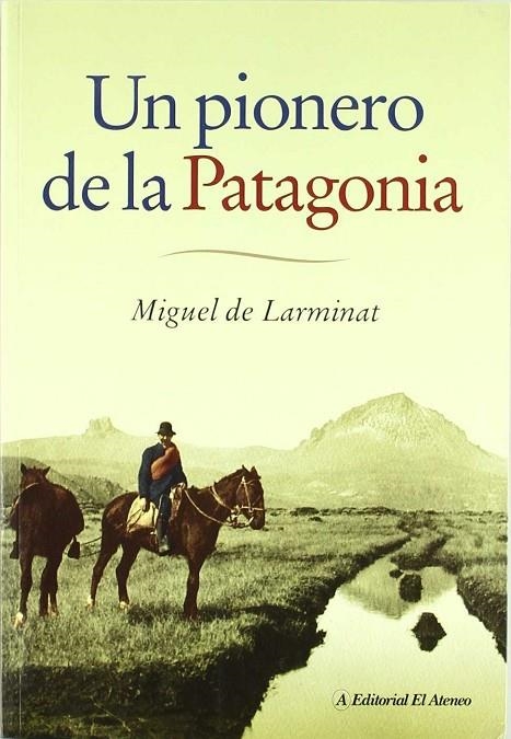 PIONERO DE LA PATAGONIA, UN | 9789500263849 | LARMINAT, MIGUEL DE