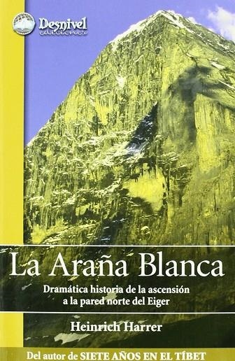 ARAÑA BLANCA, LA DRAMATICA HISTORIA DE LA ASCENSION A LA PA | 9788496192997 | HARRER, HEINRICH