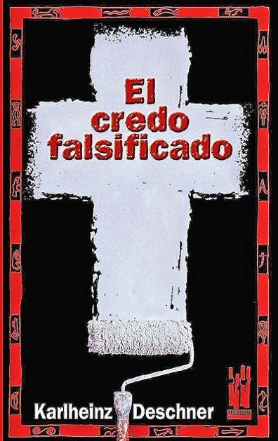 CREDO FALSIFICADO, EL | 9788481363166 | DESCHNER, KARLHEINZ