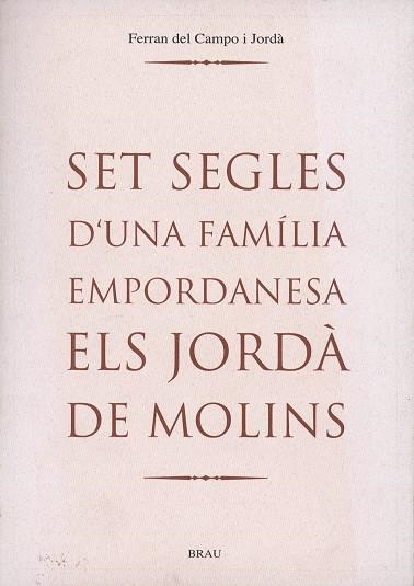 SET SEGLES D' UNA FAMILIA EMPORDANESA ELS JORDA DE MOLINS | 9788488589705 | CAMPO I JORDA, FERRAN DE