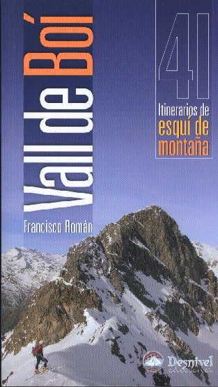 VALL DE BOI, 41 ITINERARIOS DE ESQUI DE MONTAÑA | 9788498290042 | ROMAN RAMIREZ, FRANCISCO