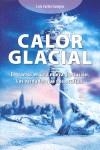 CALOR GLACIAL : ENTRAMOS EN UNA NUEVA GLACIACION. LAS VERDAD | 9788493442057 | CAMPOS NIETO, LUIS CARLOS