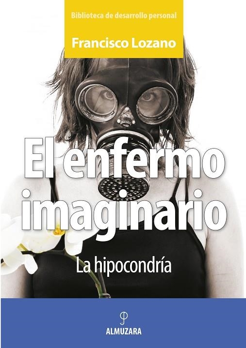 ENFERMO IMAGINARIO, EL LA HIPOCONDRIA | 9788496416918 | LOZANO GUTIERREZ, FRANCISCO MANUEL