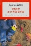 EDUCAR A UN HIJO UNICO | 9788497938709 | WHITE, CAROLYN