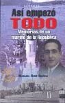 ASI EMPEZO TODO MEMORIAS DE UN MARINO DE LA REPUBLICA | 9788496016583 | RUIZ SIERRA, MANUEL