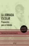 JORNADA ESCOLAR, LA  PROPUESTAS PARA EL DEBATE | 9788434442597 | FERNANDEZ ENGUITA, MARIANO