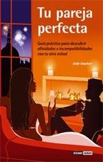 TU PAREJA PERFECTA : GUIA PRACTICA PARA DESCUBRIR AFINIDADES | 9788475563770 | STEPHEN, SALLY