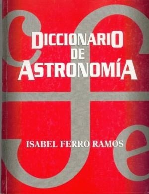 DICCIONARIO DE ASTRONOMIA | 9789681660765 | FERRO, ISABEL