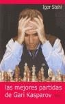 MEJORES PARTIDAS DE GARI KASPAROV, LAS | 9788493478605 | STOHL, IGOR