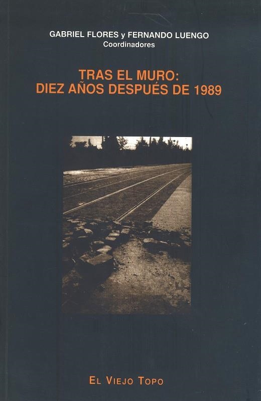 TRAS EL MURO DIEZ AÑOS DESPUES DE 1989 | 9788495224125 | FLORES, GABRIEL -  LUENGO, FERNANDO