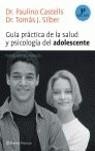 GUIA PRACTICA DE LA SALUD Y PSICOLOGIA DEL ADOLESCENTE | 9788408064770 | CASTELLS / SILBER