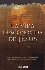 VIDA DESCONOCIDA DE JESUS, LA TODOS LOS ENIGMAS SOBRE EL PE | 9788475563930 | ALLENDE, CARLOS