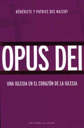 OPUS DEI, UNA IGLESIA EN EL CORAZON DE LA IGLESIA | 9788485031566 | MAZERY, BENEDICTE Y PATRICE DES