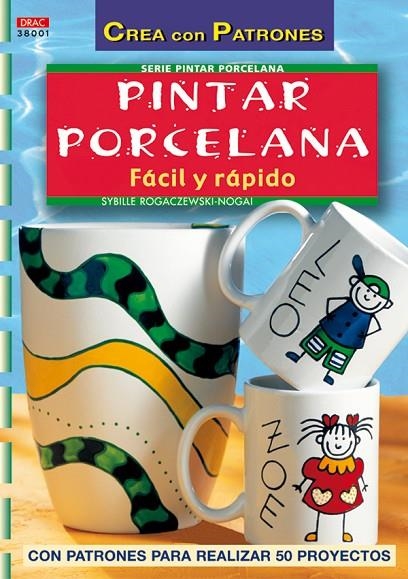 PINTAR PORCELANA, FACIL Y RAPIDO | 9788496550100 | ROGACZEWSKI-NOGAI, SYBILLE