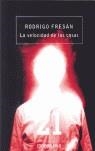 VELOCIDAD DE LAS COSAS, LA | 9788497939430 | FRESAN, RODRIGO