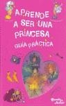 APRENDE A SER UNA PRINCESA | 9788408060178 | COLAS, IRENE