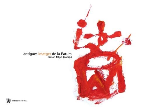 ANTIGUES IMATGES DE LA PATUM | 9788496563049 | FELIPO, RAMON ( COMP.)