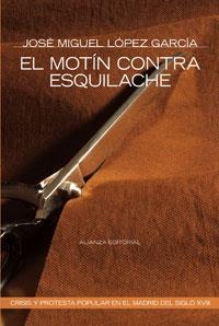 MOTIN CONTRA ESQUILACHE, EL CRISIS Y PROTESTA POPULAR EN EL | 9788420647937 | LOPEZ GARCIA, JOSE MIGUEL