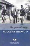 GRANO DE TRIGO, UN | 9788493419226 | NGUGI WA THIONG'O