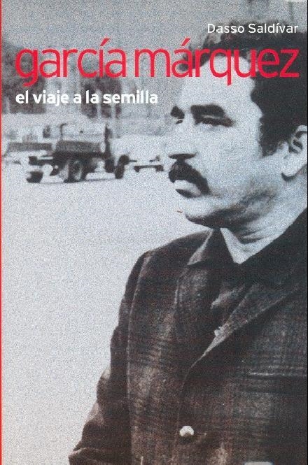 GARCIA MARQUEZ EL VIAJE A LA SEMILLA | 9788441321540 | SALDIVAR, DASSO