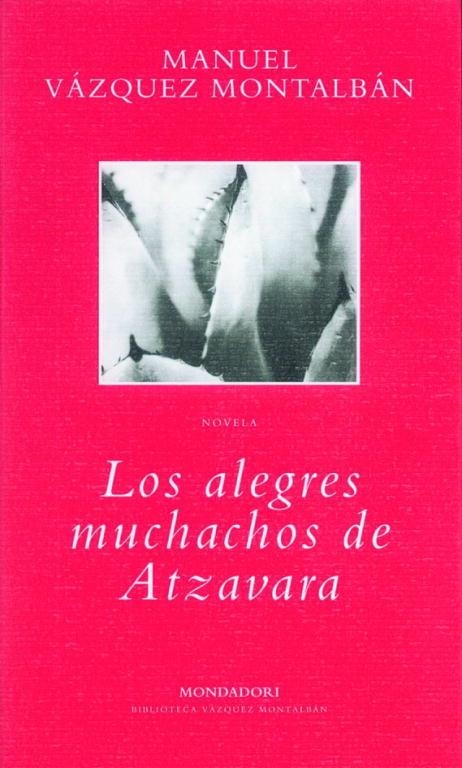 ALEGRES MUCHACHOS DE ATZAVARA, LOS | 9788439705505 | VAZQUEZ MONTALBAN, MANUEL