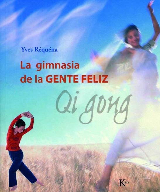 QI GONG LA GIMNASIA DE LA GENTE FELIZ | 9788472456143 | RÉQUÉNA, YVES