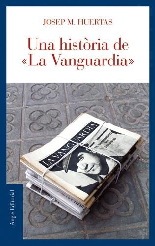 UNA HISTORIA DE LA VANGUARDIA | 9788496521179 | HUERTAS, JOSEP MARIA