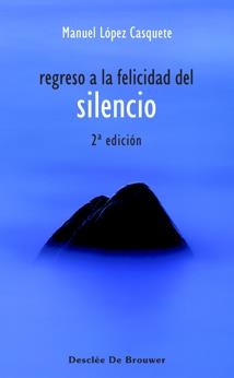 REGRESO A LA FELICIDAD DEL SILENCIO | 9788433020529 | LOPEZ CASQUETE, MANUEL