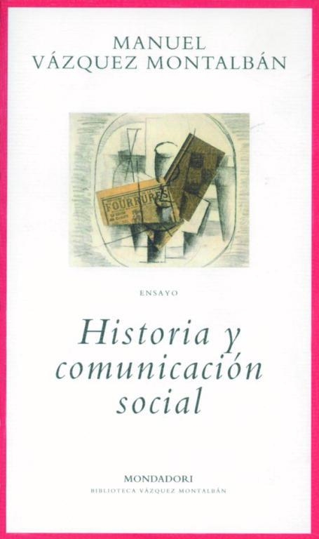 HISTORIA Y COMUNICACION SOCIAL | 9788439705512 | VAZQUEZ MONTALBAN, MANUEL