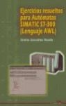 EJERCICIOS RESUELTOS PARA AUTÓMATAS SIMATIC S7-300 | 9788486108533 | GONZÁLEZ RUEDA, EMILIO