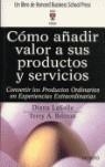 COMO AÑADIR VALOR A SUS PRODUCTOS Y SERVICIOS | 9788423423606 | LASALLE, DIANA / BRITTON, TERRY A