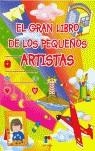 GRAN LIBRO DE LOS PEQUEÑOS ARTISTAS, EL | 9788497363808 | AA.VV