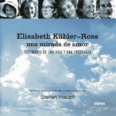 MIRADA DE AMOR. ELISABETH KÜBLER-ROSS. (CONTIENE DVD), UNA | 9788496483019 | KÜBLER ROSS, ELISABETH