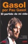 GASOL POR PAU GASOL, EL PARTIDO DE MI VIDA | 9788423680856 | GASOL